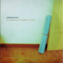 Ofeliadorme : Sometimes It's Better to Wait